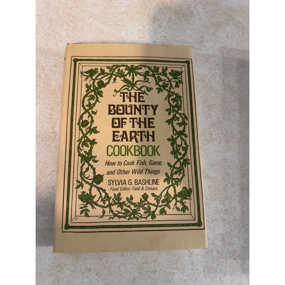 The Bounty of the Earth Cookbook Sylvia G Bashline Wild Game Fish 1979 Hardcover